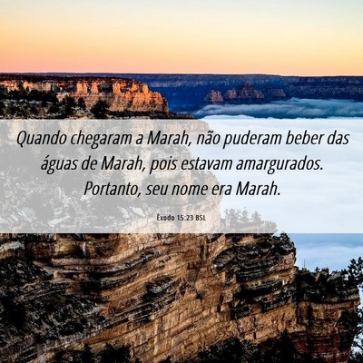 Picture 06 - Êxodo 15:23 BSL - Quando chegaram a Marah, não puderam beber das - Bible Verse Picture