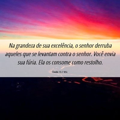 Picture 06 - Êxodo 15:7 BSL - Na grandeza de sua excelência, o senhor derruba - Bible Verse Picture