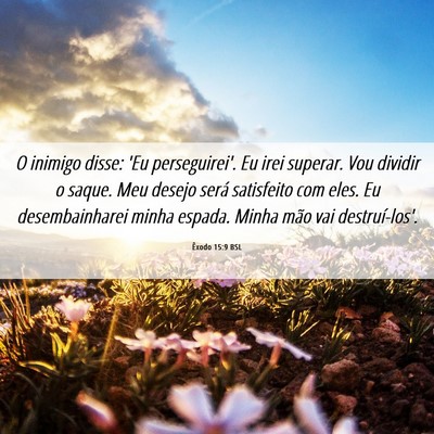 Picture 06 - Êxodo 15:9 BSL - O inimigo disse: 'Eu perseguirei'. Eu irei - Bible Verse Picture