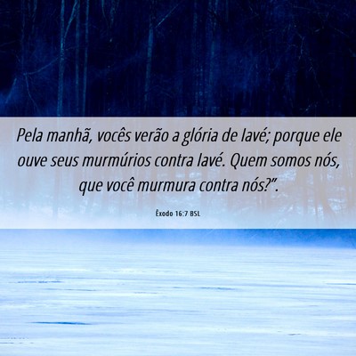 Picture 06 - Êxodo 16:7 BSL - Pela manhã, vocês verão a glória de Iavé; - Bible Verse Picture