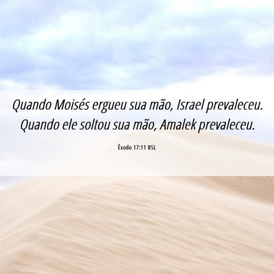 Picture 06 - Êxodo 17:11 BSL - Quando Moisés ergueu sua mão, Israel - Bible Verse Picture
