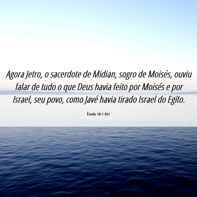 Picture 06 - Êxodo 18:1 BSL - Agora Jetro, o sacerdote de Midian, sogro de - Bible Verse Picture