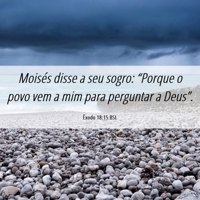 Picture 06 - Êxodo 18:15 BSL - Moisés disse a seu sogro: “Porque o povo vem a - Bible Verse Picture