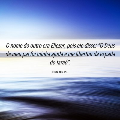 Picture 06 - Êxodo 18:4 BSL - O nome do outro era Eliezer, pois ele disse: “O - Bible Verse Picture
