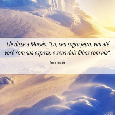 Picture 06 - Êxodo 18:6 BSL - Ele disse a Moisés: “Eu, seu sogro Jetro, vim - Bible Verse Picture