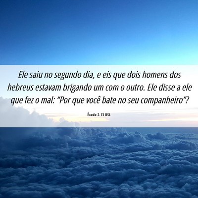 Picture 06 - Êxodo 2:13 BSL - Ele saiu no segundo dia, e eis que dois homens - Bible Verse Picture