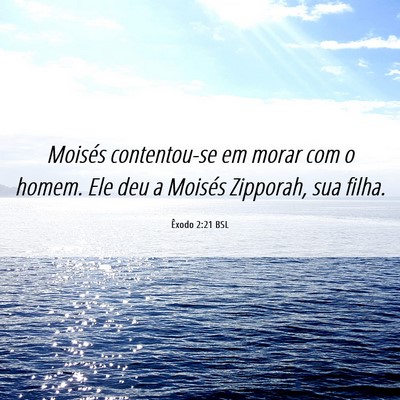 Picture 06 - Êxodo 2:21 BSL - Moisés contentou-se em morar com o homem. Ele - Bible Verse Picture