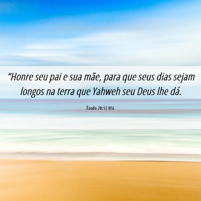 Picture 06 - Êxodo 20:12 BSL - “Honre seu pai e sua mãe, para que seus dias - Bible Verse Picture