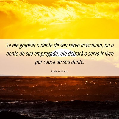 Picture 06 - Êxodo 21:27 BSL - Se ele golpear o dente de seu servo masculino, ou - Bible Verse Picture