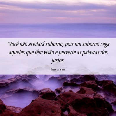 Picture 06 - Êxodo 23:8 BSL - “Você não aceitará suborno, pois um suborno - Bible Verse Picture