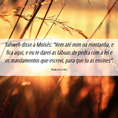 Picture 06 - Êxodo 24:12 BSL - Yahweh disse a Moisés: “Vem até mim na - Bible Verse Picture