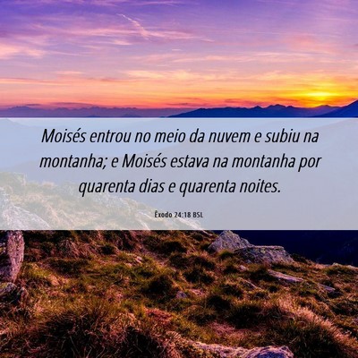 Picture 06 - Êxodo 24:18 BSL - Moisés entrou no meio da nuvem e subiu na - Bible Verse Picture