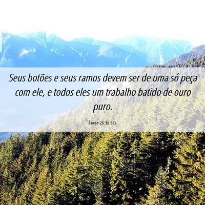 Picture 06 - Êxodo 25:36 BSL - Seus botões e seus ramos devem ser de uma só - Bible Verse Picture