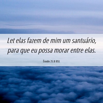 Picture 06 - Êxodo 25:8 BSL - Let elas fazem de mim um santuário, para que eu - Bible Verse Picture