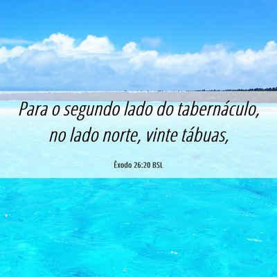 Picture 06 - Êxodo 26:20 BSL - Para o segundo lado do tabernáculo, no lado - Bible Verse Picture
