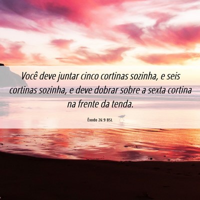 Picture 06 - Êxodo 26:9 BSL - Você deve juntar cinco cortinas sozinha, e seis - Bible Verse Picture