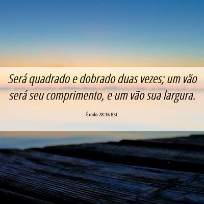 Picture 06 - Êxodo 28:16 BSL - Será quadrado e dobrado duas vezes; um vão - Bible Verse Picture