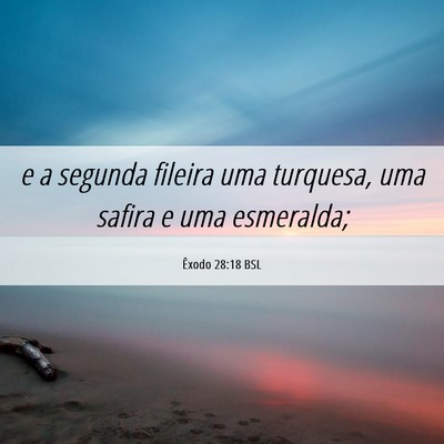 Picture 06 - Êxodo 28:18 BSL - e a segunda fileira uma turquesa, uma safira e - Bible Verse Picture