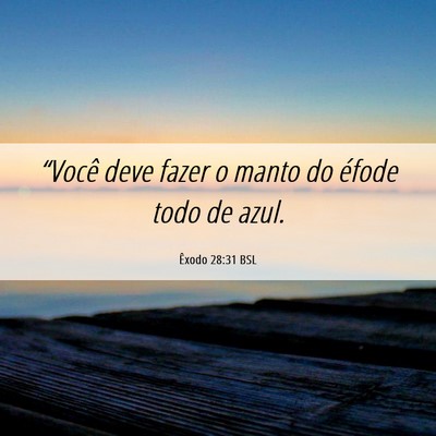 Picture 06 - Êxodo 28:31 BSL - “Você deve fazer o manto do éfode todo de - Bible Verse Picture