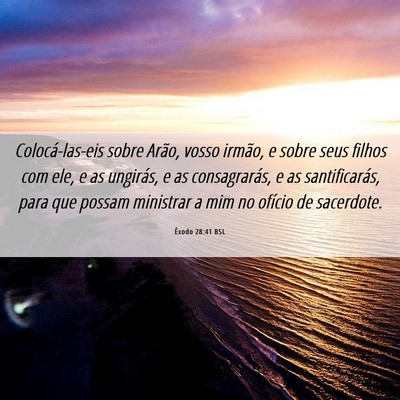 Picture 06 - Êxodo 28:41 BSL - Colocá-las-eis sobre Arão, vosso irmão, e - Bible Verse Picture