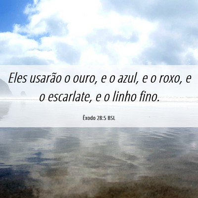Picture 06 - Êxodo 28:5 BSL - Eles usarão o ouro, e o azul, e o roxo, e o - Bible Verse Picture