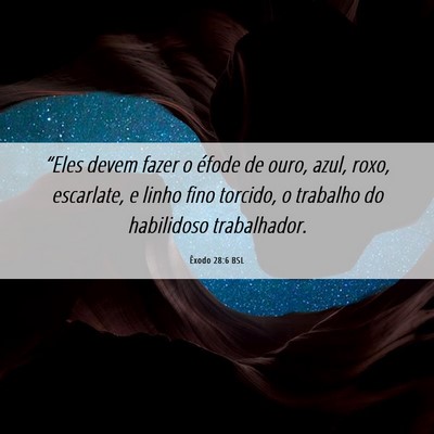 Picture 06 - Êxodo 28:6 BSL - “Eles devem fazer o éfode de ouro, azul, roxo, - Bible Verse Picture