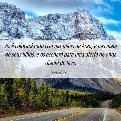 Picture 06 - Êxodo 29:24 BSL - Você colocará tudo isso nas mãos de Arão, e - Bible Verse Picture