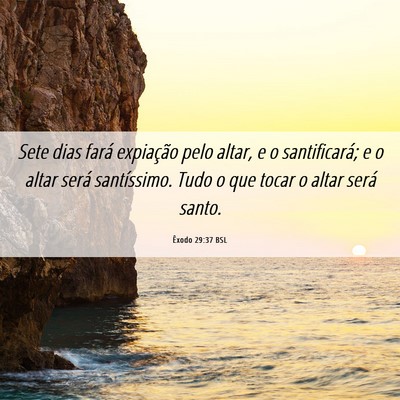 Picture 06 - Êxodo 29:37 BSL - Sete dias fará expiação pelo altar, e o - Bible Verse Picture