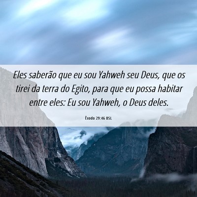 Picture 06 - Êxodo 29:46 BSL - Eles saberão que eu sou Yahweh seu Deus, que os - Bible Verse Picture