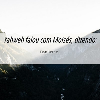 Picture 06 - Êxodo 30:17 BSL - Yahweh falou com Moisés, - Bible Verse Picture