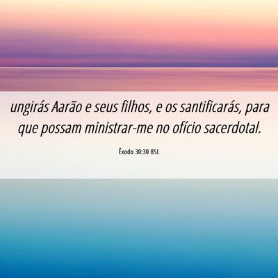 Picture 06 - Êxodo 30:30 BSL - ungirás Aarão e seus filhos, e os - Bible Verse Picture