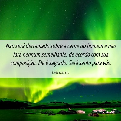 Picture 06 - Êxodo 30:32 BSL - Não será derramado sobre a carne do homem e - Bible Verse Picture