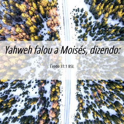 Picture 06 - Êxodo 31:1 BSL - Yahweh falou a Moisés, - Bible Verse Picture