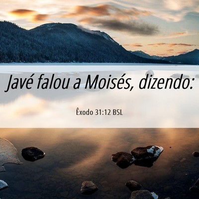 Picture 06 - Êxodo 31:12 BSL - Javé falou a Moisés, - Bible Verse Picture