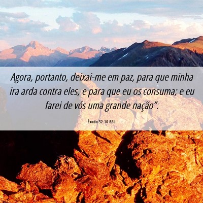 Picture 06 - Êxodo 32:10 BSL - Agora, portanto, deixai-me em paz, para que minha - Bible Verse Picture