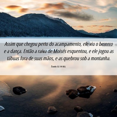 Picture 06 - Êxodo 32:19 BSL - Assim que chegou perto do acampamento, ele viu o - Bible Verse Picture