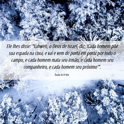 Picture 06 - Êxodo 32:27 BSL - Ele lhes disse: “Yahweh, o Deus de Israel, diz: - Bible Verse Picture