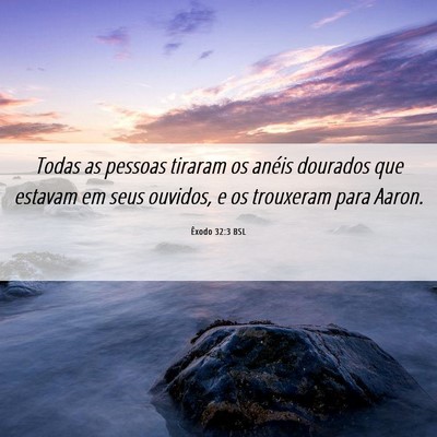 Picture 06 - Êxodo 32:3 BSL - Todas as pessoas tiraram os anéis dourados que - Bible Verse Picture