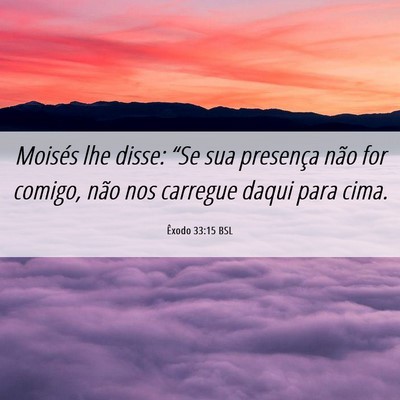 Picture 06 - Êxodo 33:15 BSL - Moisés lhe disse: “Se sua presença não for - Bible Verse Picture