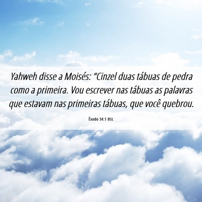 Picture 06 - Êxodo 34:1 BSL - Yahweh disse a Moisés: “Cinzel duas tábuas de - Bible Verse Picture