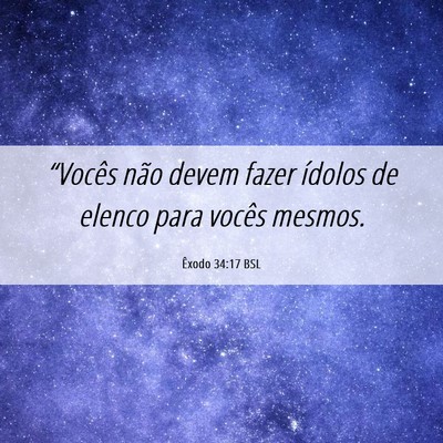 Picture 06 - Êxodo 34:17 BSL - “Vocês não devem fazer ídolos de elenco para - Bible Verse Picture