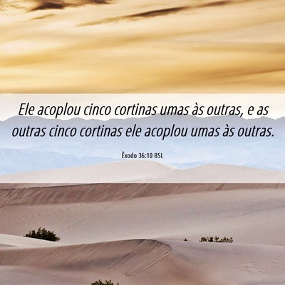 Picture 06 - Êxodo 36:10 BSL - Ele acoplou cinco cortinas umas às outras, e as - Bible Verse Picture
