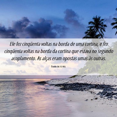 Picture 06 - Êxodo 36:12 BSL - Ele fez cinqüenta voltas na borda de uma - Bible Verse Picture