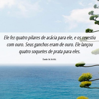 Picture 06 - Êxodo 36:36 BSL - Ele fez quatro pilares de acácia para ele, e os - Bible Verse Picture
