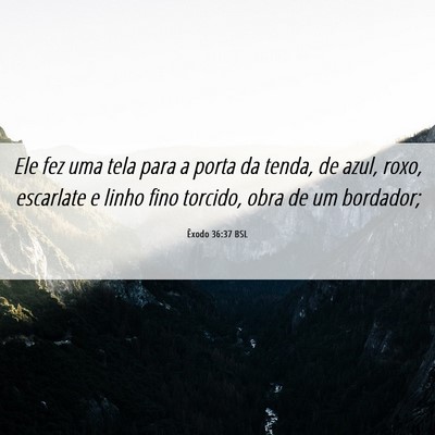 Picture 06 - Êxodo 36:37 BSL - Ele fez uma tela para a porta da tenda, de azul, - Bible Verse Picture