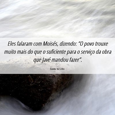 Picture 06 - Êxodo 36:5 BSL - Eles falaram com Moisés, dizendo: “O povo - Bible Verse Picture