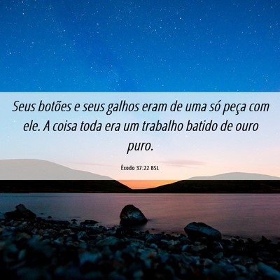 Picture 06 - Êxodo 37:22 BSL - Seus botões e seus galhos eram de uma só peça - Bible Verse Picture