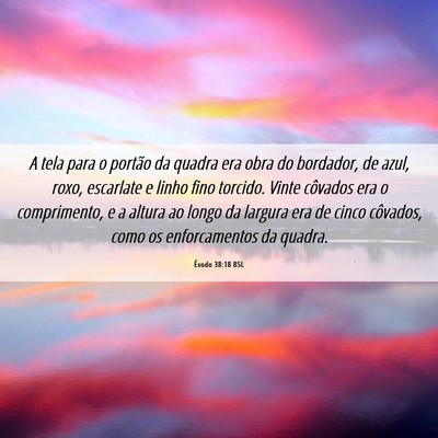 Picture 06 - Êxodo 38:18 BSL - A tela para o portão da quadra era obra do - Bible Verse Picture