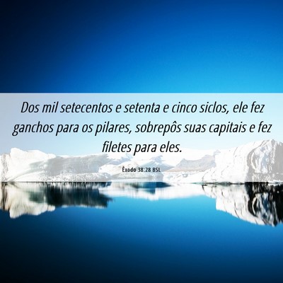 Picture 06 - Êxodo 38:28 BSL - Dos mil setecentos e setenta e cinco siclos, ele - Bible Verse Picture