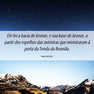 Picture 06 - Êxodo 38:8 BSL - Ele fez a bacia de bronze, e sua base de bronze, - Bible Verse Picture
